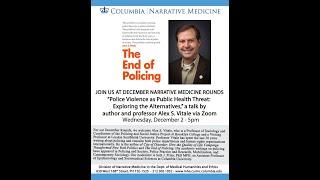 December Narrative Medicine Rounds with Alex S. Vitale about his book "The End of Policing"