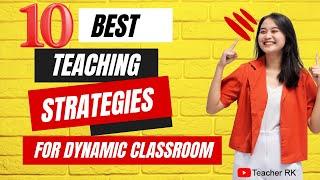 Best Teaching Strategies for a Dynamic Classroom in 2024 | Teacher RK