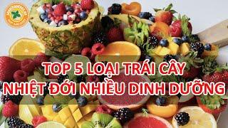 Top 5 loại trái cây nhiệt đới cực tốt cho cơ thể