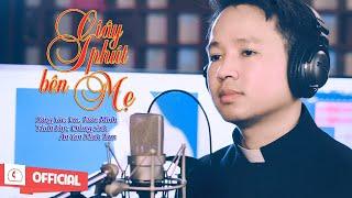 Giây Phút Bên Mẹ || Lm .Trần Minh || Nguyễn Minh Tâm || MV official