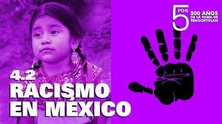 5 POR 500. RACISMO EN MÉXICO