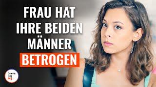 Frau hat ihre beiden Männer betrogen | @DramatizeMeDeutsch