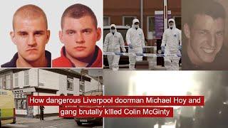 How dangerous Liverpool doorman Michael Hoy and gang brutally k!lled Colin McGinty