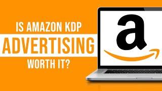 Is Amazon KDP Advertising Worth It?