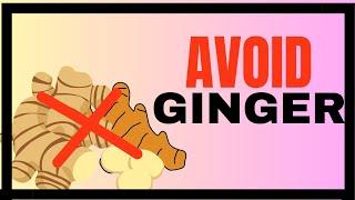 "When to Avoid Ginger in Your Diet: Important Health Tips"