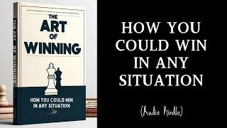 Audiobook | HOW TO WIN IN ANY SITUATION : THE ART OF WINNING | MINDLIXIR