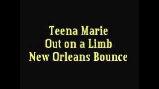 TEENA MARIE - OUT ON A LIMB (NEW ORLEANS BOUNCE)