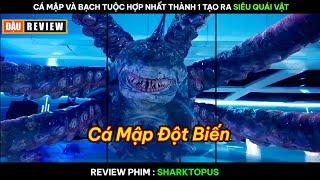 [Review Phim] Cá Mập Và Bạch Tuộc Hợp Nhất Thành 1 Tạo Ra Siêu Quái Vật