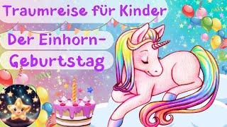 Der Einhorn-Geburtstag – Traumreise für Kinder zum Einschlafen