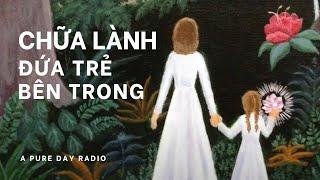 CHỮA LÀNH ĐỨA TRẺ BÊN TRONG | BỨC THƯ GỬI TRẦM CẢM |NHÀ TRỊ LIỆU TÂM LÝ GIANG KATE | NGÀY TRONG LÀNH