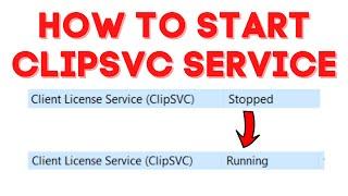 How to Start ClipSVC Service in windows 10.