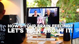 How's your brain feeling?  Let's talk about it.