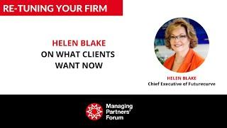 Re-tuning your Firm - Helen Blake on what clients want now