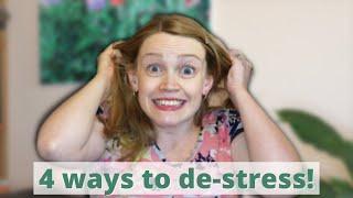 4 WAYS TO DE-STRESS, habits that reduce my daily stress