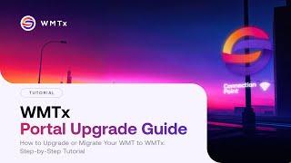 How to Upgrade or Migrate Your WMT to WMTx: Step-by-Step Tutorial