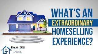 What's an EXTRAordinary Selling Experience? | Sell Your Home with The Graham Team