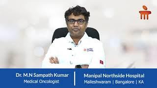 Dr. MN Sampath Kumar| Oncology facilities at Manipal Hospitals Malleshwaram| Manipal Hospitals India