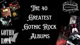 The 40 Greatest Gothic Rock Albums of all time