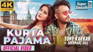 KURTA PAJAMA 4K 60FPS - Tony Kakkar ft. Shehnaaz Gill | Latest Punjabi Song 2020