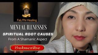 Mental Health/Illnesses - Root Causes - A Shamanic Aspect
