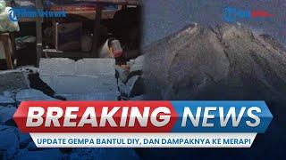  BREAKING NEWS: UPDATE Gempa Bantul DIY, Gempa Susulan BMKG hingga Dampaknya ke Gunung Merapi