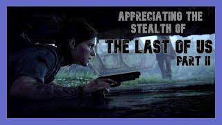 TLOU Part II is my Favorite Stealth Game of the 2020's