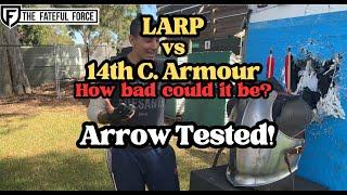 LARP Armour vs 14th C. Armour. Arrow Tested!