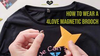How to wear a 4Love Magnetic Brooch