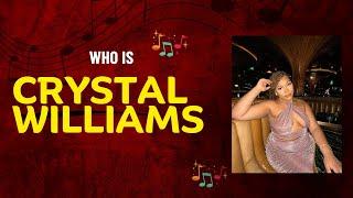 WHO IS CRYSTAL WILLIAMS?