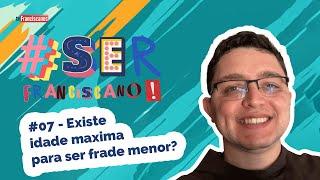 Existe idade máxima para ser frade menor? | #serfranciscano