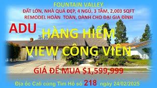 218. “HÀNG HIẾM VIEW CÔNG VIÊN”. FOUNTAIN VALLEY. ĐẤT RỘNG, 4 NGỦ, 3 TẮM, 2,003 SQFT. GIÁ $1,599,999