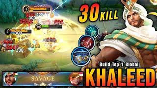 30 Kills + SAVAGE!! Khaleed Unlimited True Damage Build!! - Build Top 1 Global Khaleed ~ MLBB