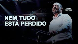 Nem tudo está perdido | Bp. Julio Vertullo - Igreja Cristã Mundial