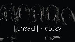 Unsaid | Busy | Sometimes, just let me be | TTT