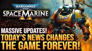 Warhammer 40K Space Marine 2 - Massive Updates!  This News Changes The Game FOREVER!