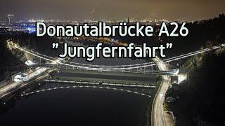 donautalbrücke a26 - JUNGFERNFAHRT