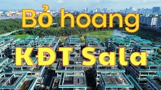 Nguyên nhân vì sao hàng trăm BIỆT THỰ Sala Thủ Thiêm bỏ trống