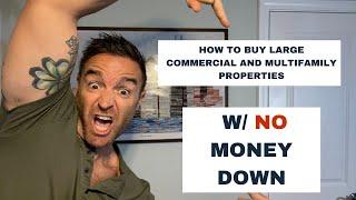 How to Buy a Commercial or Multifamily Property with NO Money Down