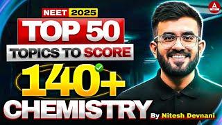 Top 50 NEET Chemistry Topics to Score 140+ Marks | NEET 2025 | Nitesh Devnani