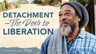 Detachment—The Door to Liberation