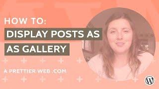 Display Posts as a Gallery in WordPress