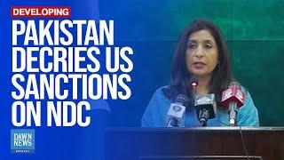 Pakistan Deems US Sanctions on NDC, Entities as Unfortunate, Biased | Dawn News English