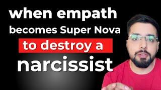 How An Empath Becomes a Super Nova to Destroy a Narcissist