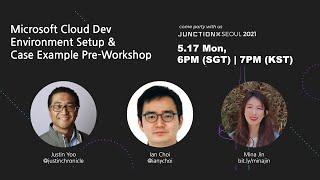 Pre-Workshop | Microsoft Cloud Account Setup & Case Example | JunctionX Seoul 2021