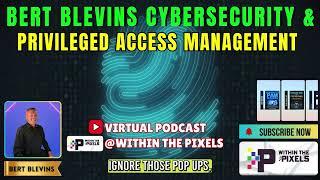 Bert Blevins  Cybersecurity and Priveleged Access Management #PAM