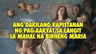 ANG DAKILANG KAPISTAHAN NG PAG AAKYAT SA LANGIT SA MAHAL NA BIRHENG MARIA