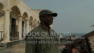 Door of Return: Racial Truth & Reconciliation Pilgrimage to Ghana - The Most Rev. Michael Curry