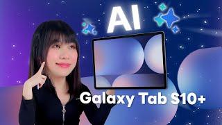 รีวิว Samsung Galaxy Tab S10+ ผสาน Galaxy AI เข้ากับ Tablet