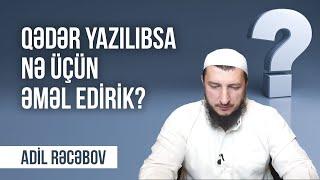 Qədər yazılıbsa, nə üçün əməl edirik? | Adil Rəcəbov