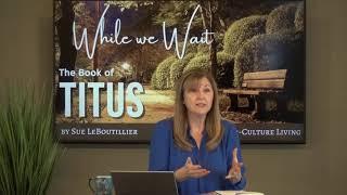 Titus 2:1-10 • Counter-Culture Living  // Women of the Word Bible Study